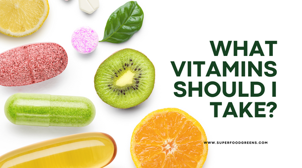 What Vitamins Should I Take?
