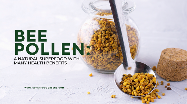 Bee Pollen: A Natural Superfood with Many Health Benefits