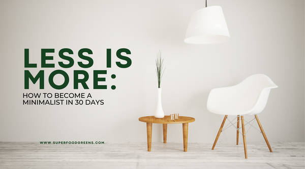 Less Is More: How to Become a Minimalist in 30 Days