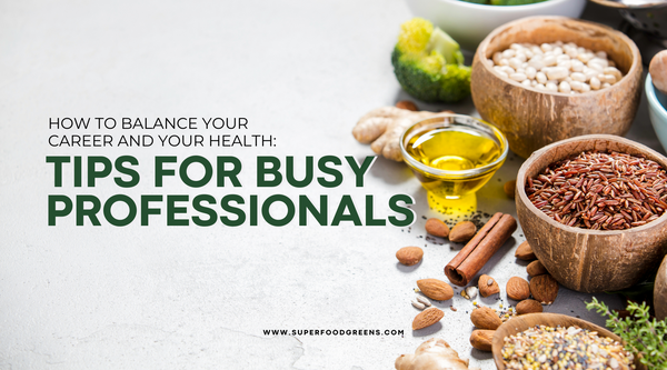 How to Balance Your Career and Your Health: Tips for Busy Professionals