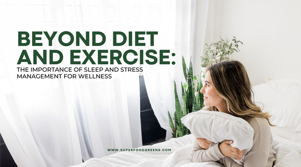 Beyond Diet and Exercise: The Importance of Sleep and Stress Management for Wellness