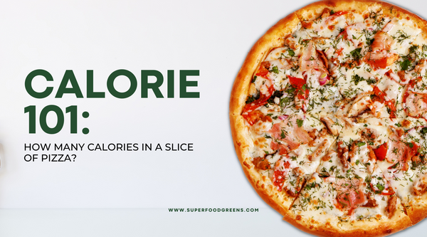 Calorie 101: How Many Calories in a Slice of Pizza?