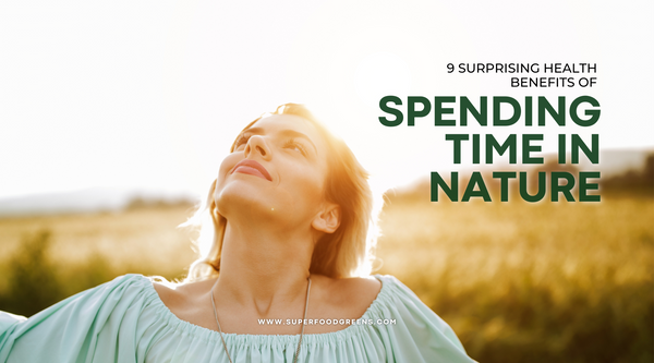 9 Surprising Health Benefits of Spending Time in Nature
