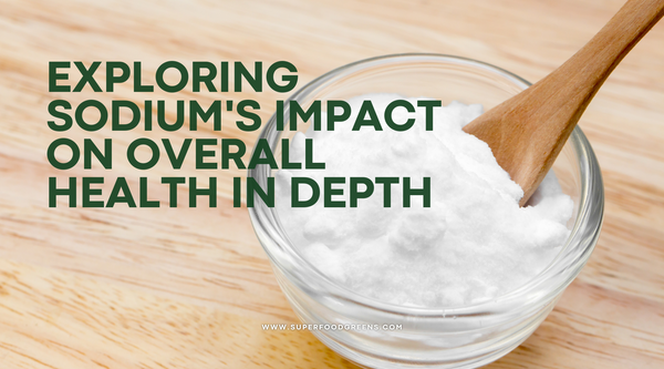 Exploring Sodium's Impact on Overall Health in Depth