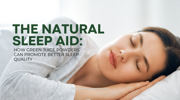 The Natural Sleep Aid: How Green Juice Powders Can Promote Better Sleep Quality